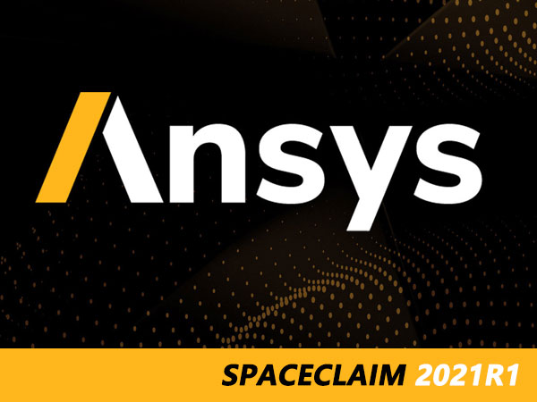 ANSYS SpaceClaim 2021 R1 64位多国语言版安装教程